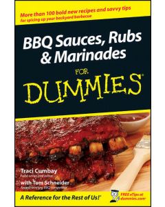 BBQ Sauces, Rubs, and Marinades for Dummies by Traci Cumbay with Tom Schneider